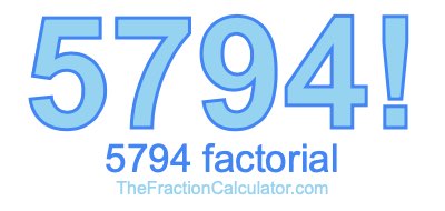 Factorial of 5794 5794 Factorial