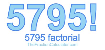 5795 Factorial