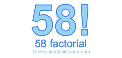 58 Factorial