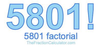 Factorial of 5801 5801 Factorial