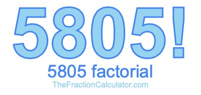 Factorial of 5805 5805 Factorial