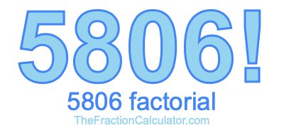 Factorial of 5806 5806 Factorial