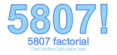 Factorial of 5807 5807 Factorial