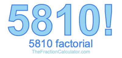 Factorial of 5810 5810 Factorial