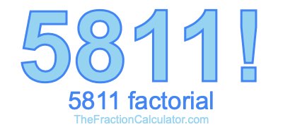 Factorial of 5811 5811 Factorial