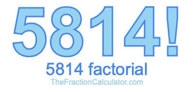5814 Factorial