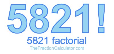 5821 Factorial
