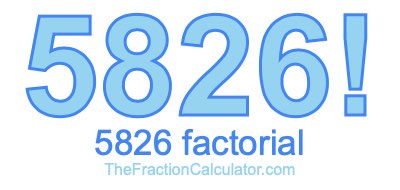 Factorial of 5826 5826 Factorial