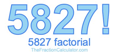 5827 Factorial