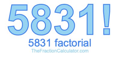 Factorial of 5831 5831 Factorial