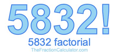 Factorial of 5832 5832 Factorial