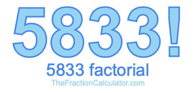 5833 Factorial