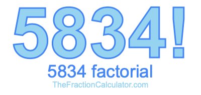 5834 Factorial