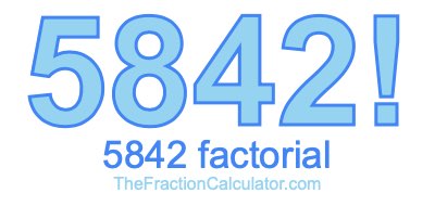 Factorial of 5842 5842 Factorial