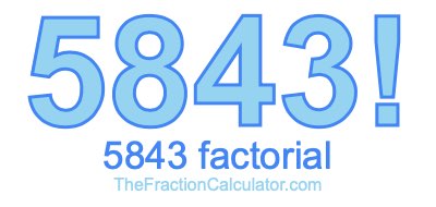 Factorial of 5843 5843 Factorial