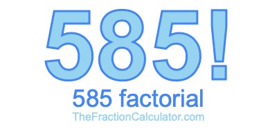 Factorial of 585 585 Factorial