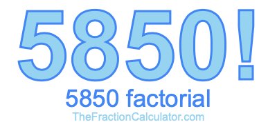 5850 Factorial