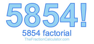 5854 Factorial