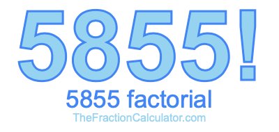 5855 Factorial