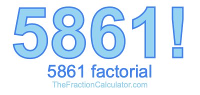 5861 Factorial