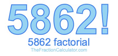 5862 Factorial