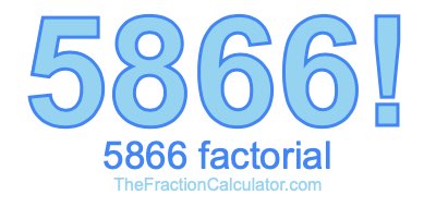 5866 Factorial
