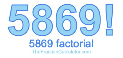 5869 Factorial