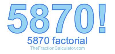 5870 Factorial