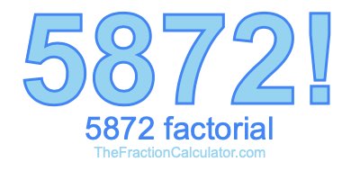 5872 Factorial
