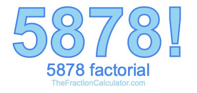 5878 Factorial