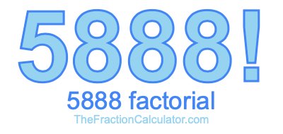 5888 Factorial