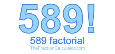 589 Factorial