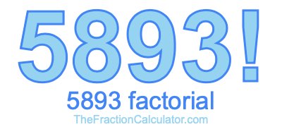 5893 Factorial