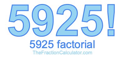 5925 Factorial