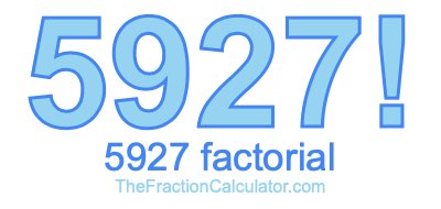 5927 Factorial