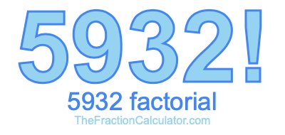5932 Factorial