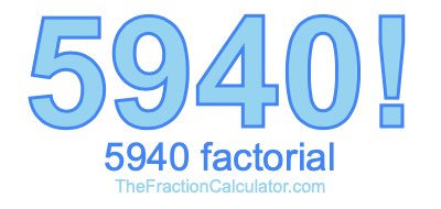 5940 Factorial