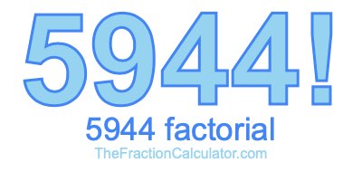 5944 Factorial