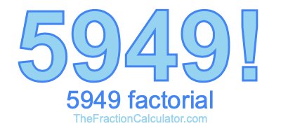5949 Factorial
