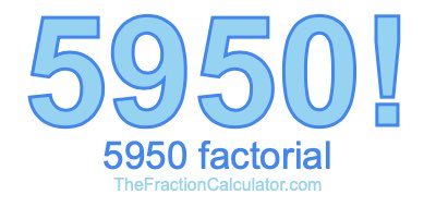 5950 Factorial