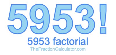 Factorial of 5953 5953 Factorial