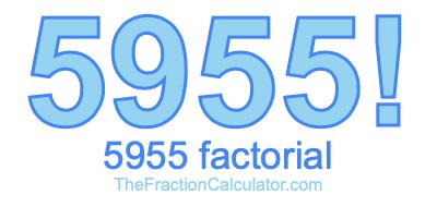 5955 Factorial