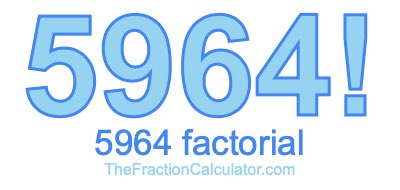 5964 Factorial