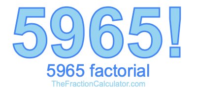 Factorial of 5965 5965 Factorial