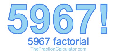 5967 Factorial