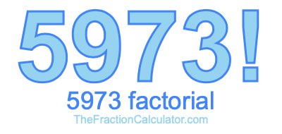 5973 Factorial