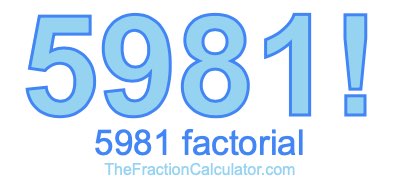 Factorial of 5981 5981 Factorial