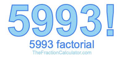 5993 Factorial