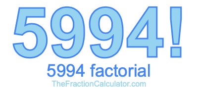 Factorial of 5994 5994 Factorial
