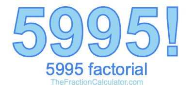 Factorial of 5995 5995 Factorial